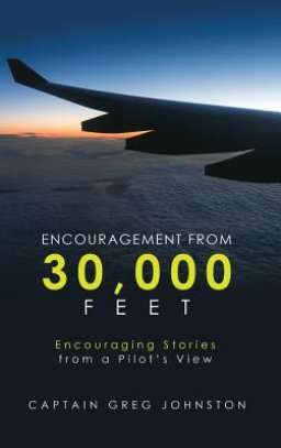 Encouragement from 30,000 Feet: Encouraging Stories from a Pilot's View