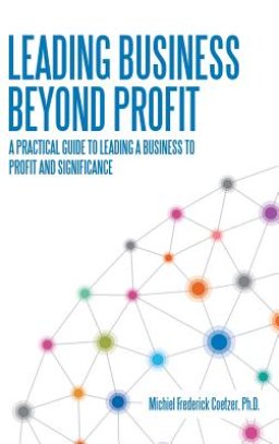 Leading Business Beyond Profit: A Practical Guide to Leading a Business to Profit and Significance