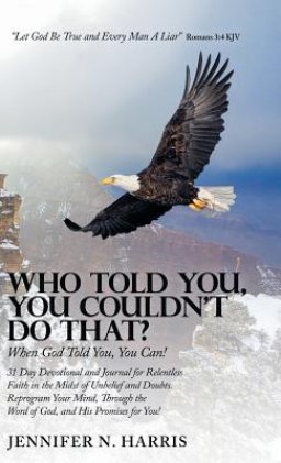 Who Told You, You Couldn't Do That?: When God Told You, You Can!