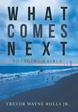 What Comes Next: Voyaging the Bible