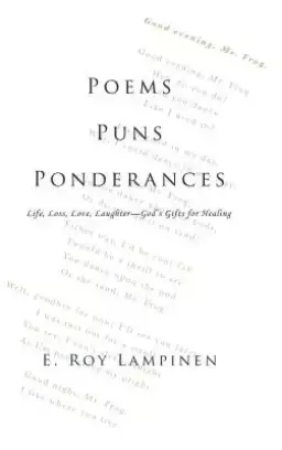 Poems-Puns-Ponderances: Life, Loss, Love, Laughter-God's Gifts for Healing