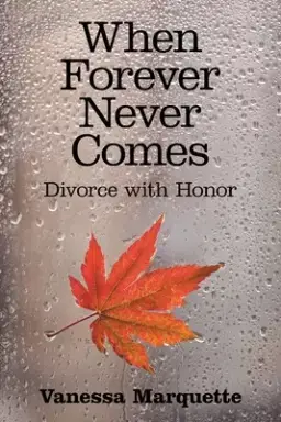 When Forever Never Comes: Divorce with Honor