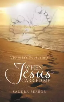 When Jesus Carried Me: Victoria's Footprints