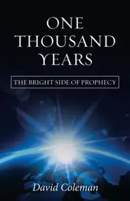 One Thousand Years: The Bright Side of Prophecy