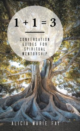 1 + 1 = 3: Conversation Guides for Spiritual Mentorship