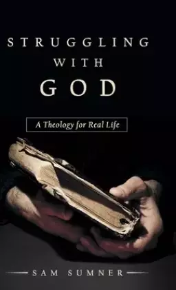 Struggling with God: A Theology for Real Life