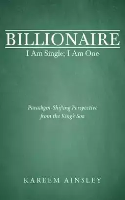 Billionaire I Am Single; I Am One: Paradigm-Shifting Perspective from the King's Son