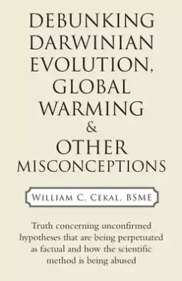 Debunking Darwinian Evolution, Global Warming & Other Misconceptions