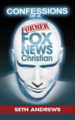 Confessions of a Former Fox News Christian