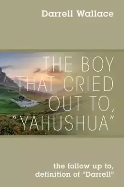 The Boy That Cried Out To, "Yahushua": the follow up to, definition of "Darrell"