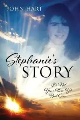 Stephanie's Story: It's Not Your Time Yet But Soon