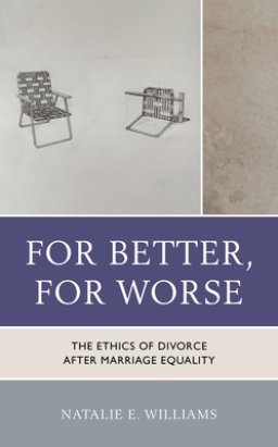 For Better, for Worse: The Ethics of Divorce After Marriage Equality