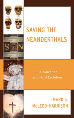 Saving the Neanderthals: Sin, Salvation, and Hard Evolution