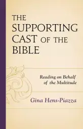 The Supporting Cast of the Bible: Reading on Behalf of the Multitude