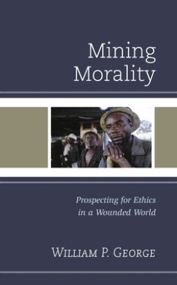 Mining Morality: Prospecting for Ethics in a Wounded World