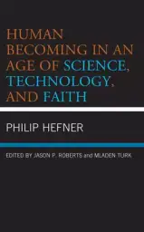 Human Becoming in an Age of Science, Technology, and Faith