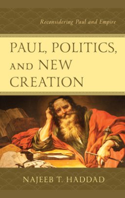 Paul, Politics, And New Creation