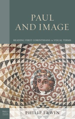 Paul and Image: Reading First Corinthians in Visual Terms