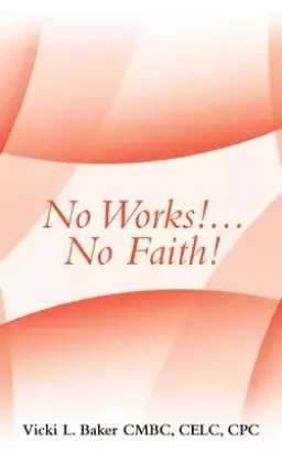 No Works!...No Faith!