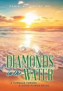 Diamonds in the Water: A Furnace Forges a Good Human Being