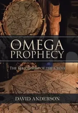 The Omega Prophecy: The Fellowship of the Cross