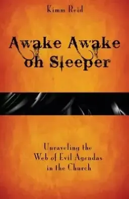 Awake Awake oh Sleeper: Unraveling the Web of Evil Agendas in the Church