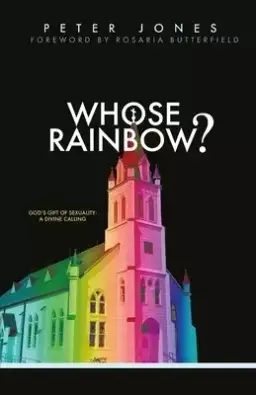 Whose Rainbow: God's Gift of Sexuality: A Divine Calling