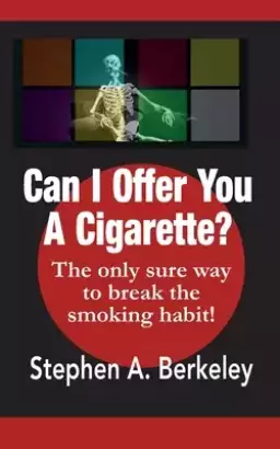 Can I Offer You A Cigarette? The only sure way to break the smoking habit!