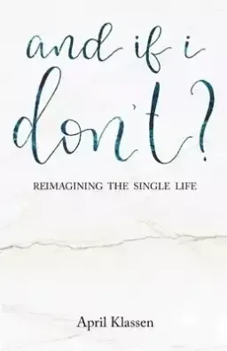 And If I Don't?: Reimagining the Single Life