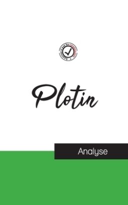 Plotin (etude Et Analyse Complete De Sa Pensee)