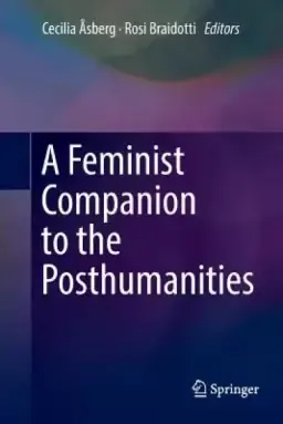 A Feminist Companion to the Posthumanities