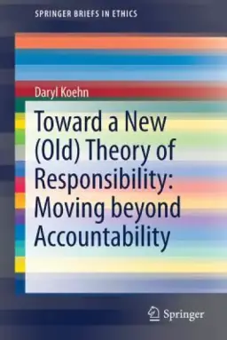 Toward a New (Old) Theory of Responsibility: Moving Beyond Accountability