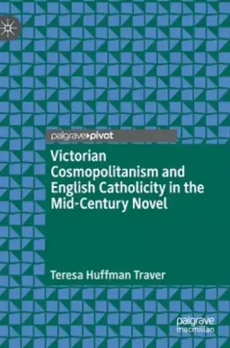 Victorian Cosmopolitanism and English Catholicity in the Mid-Century Novel