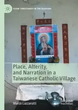 Place, Alterity, and Narration in a Taiwanese Catholic Village