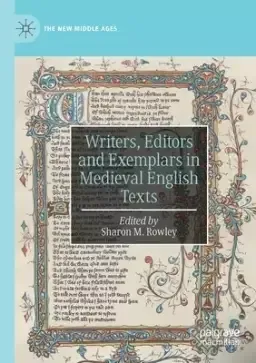 Writers, Editors And Exemplars In Medieval English Texts