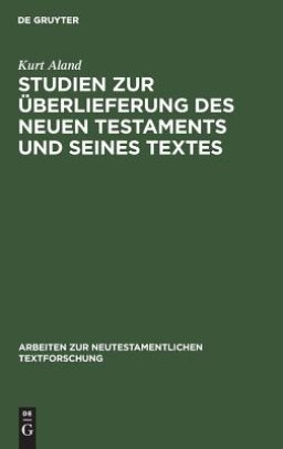 Studien Zur Ueberlieferung Des Neuen Testaments Und Seines Textes