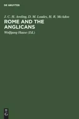 Rome and the Anglicans: Historical and Doctrinal Aspects of Anglican-Roman Catholic Relations