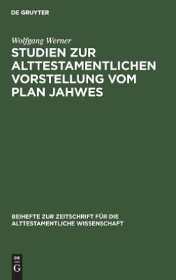 Studien Zur Alttestamentlichen Vorstellung Vom Plan Jahwes