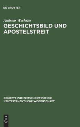 Geschichtsbild Und Apostelstreit : Eine Forschungsgeschichtliche Und Exegetische Studie Uber Den Antiochenischen Zwischenfall (Beihefte