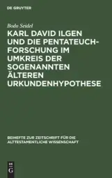 Karl David Ilgen Und Die Pentateuchforschung Im Umkreis Der Sogenannten Aelteren Urkundenhypothese