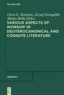 Various Aspects of Worship in Deuterocanonical and Cognate Literature