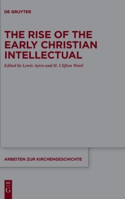 The Rise of the Early Christian Intellectual