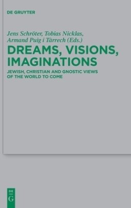 Dreams, Visions, Imaginations: Jewish, Christian and Gnostic Views of the World to Come