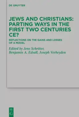 Jews and Christians - Parting Ways in the First Two Centuries Ce?: Reflections on the Gains and Losses of a Model