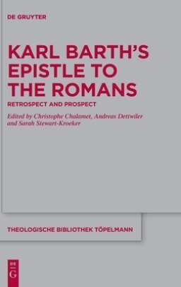 Karl Barth's Epistle to the Romans: Retrospect and Prospect