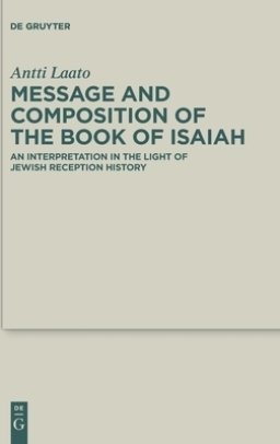 Message and Composition of the Book of Isaiah: An Interpretation in the Light of Jewish Reception History