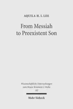 From Messiah to Preexistent Son: Jesus' Self-Consciousness and Early Christian Exegesis of Messianic Psalms