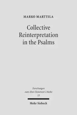 Collective Reinterpretation in the Psalms: A Study of the Redaction History of the Psalter