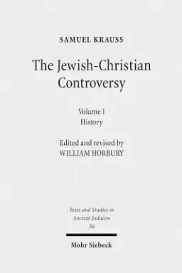 The Jewish-Christian Controversy: From the Earliest Times to 1789. Vol. 1: History