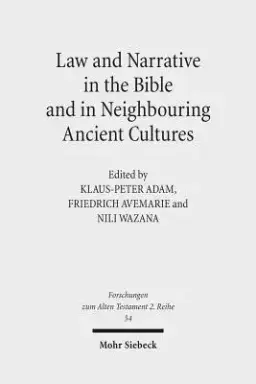 Law and Narrative in the Bible and in Neighbouring Ancient Cultures